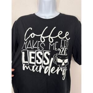 Bella + Canvas “Coffee Makes Me Feel Less Murdery” Graphic Tee | Size M